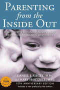 Parenting from the Inside Out: How a Deeper Self-Understanding Can Help You Raise Children Who Thrive: 10th Anniversary Edition cover image