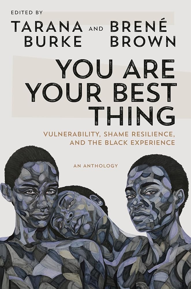 You Are Your Best Thing: Vulnerability, Shame Resilience, and the Black Experience cover image