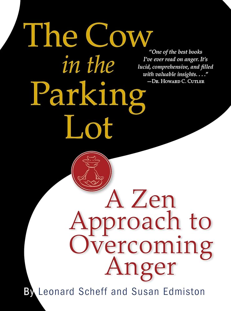 The Cow in the Parking Lot: A Zen Approach to Overcoming Anger cover image