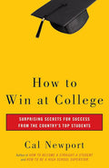 How to Win at College: Surprising Secrets for Success from the Country's Top Students cover image