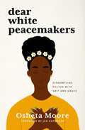 Dear White Peacemakers: Dismantling Racism with Grit and Grace cover image