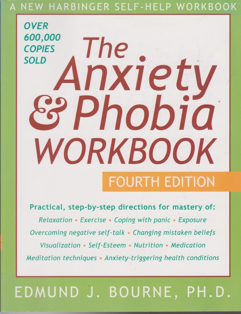 The Anxiety & Phobia Workbook, Fourth Edition cover image