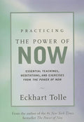 Practicing the Power of Now: Essential Teachings, Meditations, and Exercises from the Power of Now cover image