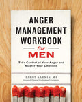 Anger Management Workbook for Men: Take Control of Your Anger and Master Your Emotions cover image