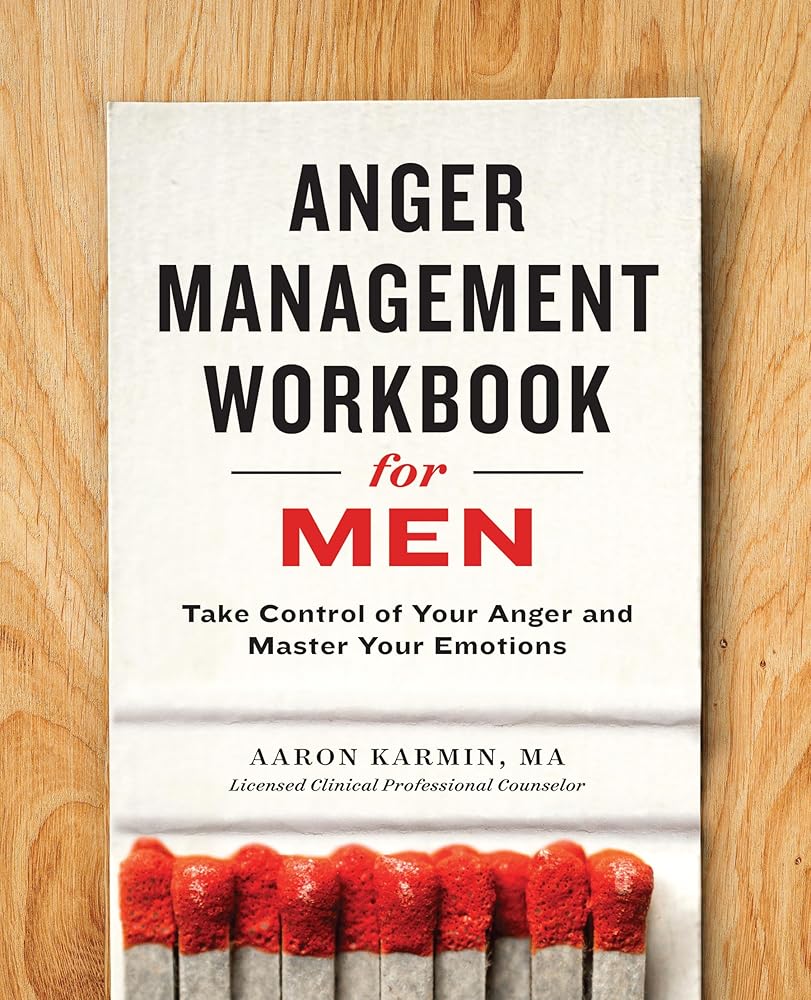 Anger Management Workbook for Men: Take Control of Your Anger and Master Your Emotions cover image