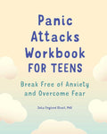 Panic Attacks Workbook for Teens: Break Free of Anxiety and Overcome Fear (For Teens Self-help and Psychology Workbooks) cover image