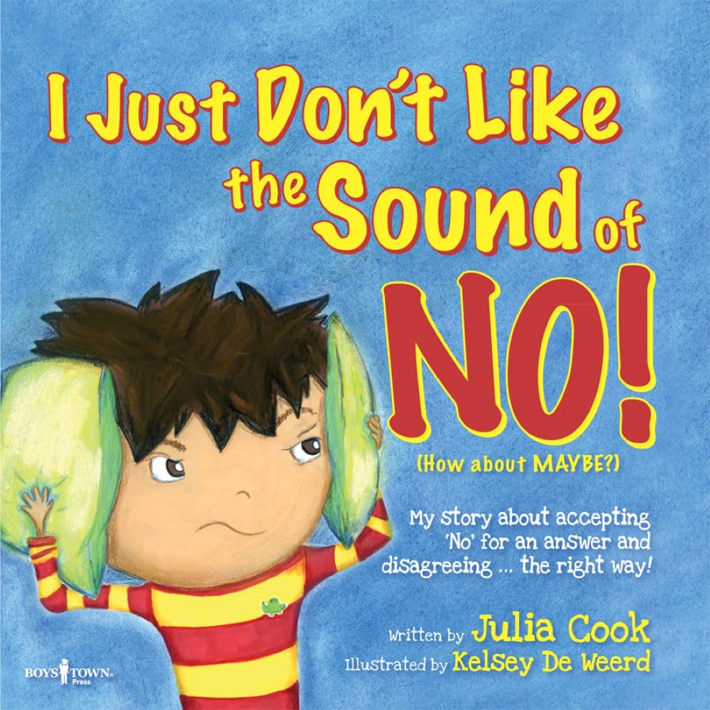 I Just Don't Like the Sound of NO: Story for kids ages 5-8 about Accepting NO for an Answer cover image