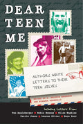 Dear Teen Me: Authors Write Letters to Their Teen Selves (True Stories) cover image