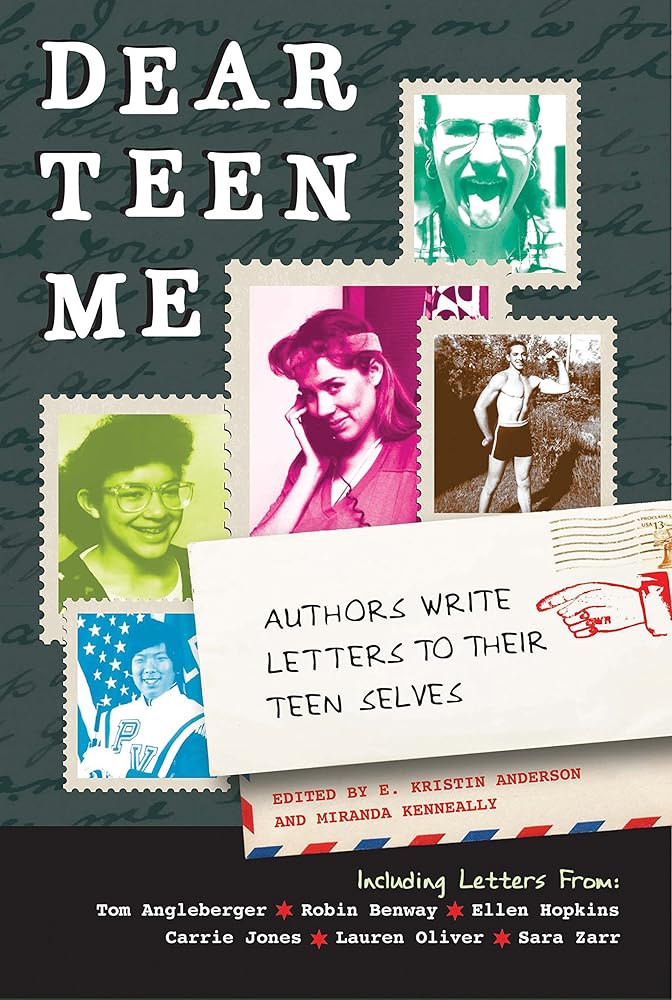 Dear Teen Me: Authors Write Letters to Their Teen Selves (True Stories) cover image