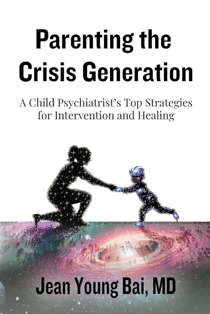 Parenting The Crisis Generation: A Child Psychiatrist's Top Strategies For Intervention And Healing cover image