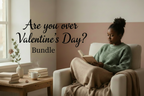 Are you over Valentine's Day Bundle - Centered